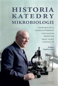 Zeige Details für Historia Katedry Mikrobiologii Uniwersytetu Jagiellońskiego Collegium Medicum przy ulicy Czystej 18 Polska książka : Historia K...
