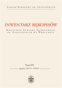 Obrazek Inwentarz rękopisów BZN.im.Ossolińskich we Wrocł t.XX Rękopisy 18631–18996
