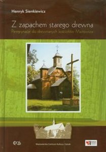 Bild von Z zapachem starego drewna Peregrynacje do drewnianych kościołów Mazowsza