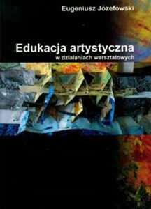 Bild von Edukacja artystyczna w działaniach warsztatowych na podstawie doświadczeń własnych