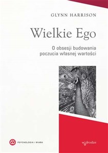 Obrazek Wielkie Ego O obsesji budowania własnej wartości