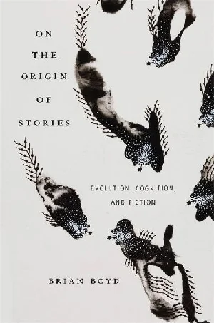 Obrazek BOYD, B: ON THE ORIGIN OF STORIES: EVOLUTION, COGNITION