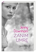 Zanim umrę... - Jenny Downham -  polnische Bücher