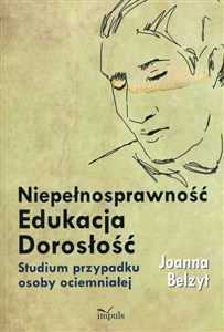 Obrazek Niepełnosprawność Edukacja Dorosłość Studium przypadku osoby ociemniałej