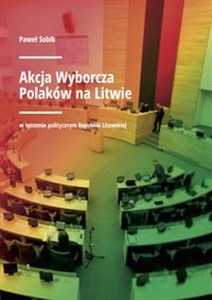 Obrazek Akcja Wyborcza Polaków na Litwie w systemie politycznym Republiki Litewskiej
