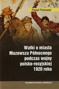 Obrazek Walki o miasta Mazowsza Północnego podczas wojny polsko-rosyjskiej 1920 roku