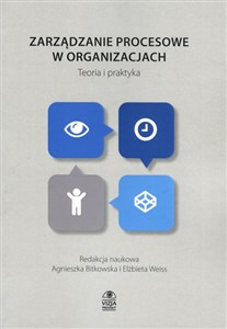 Obrazek Zarządzanie procesowe w organizacjach Teoria i praktyka