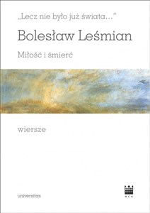 Obrazek Lecz nie było już świata Miłość i śmierć Wiersze