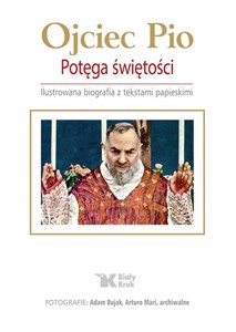 Obrazek Ojciec Pio Potęga świętości Ilustrowana biografia z tekstami papieskimi