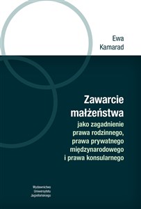 Obrazek Zawarcie małżeństwa jako zagadnienie prawa rodzinnego, prawa prywatnego międzynarodowego i prawa kon