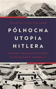 Bild von Północna utopia Hitlera Budowa nowego porządku w okupowanej Norwegii