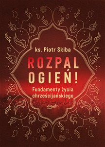 Bild von Rozpal ogień! Fundamenty życia chrześcijańskiego