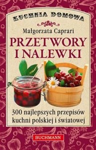 Bild von Przetwory i nalewki 300 najlepszych przepisów kuchni polskiej i światowej.