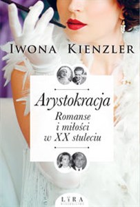 Obrazek Arystokracja Romanse i miłości w XX stuleciu Wielkie Litery