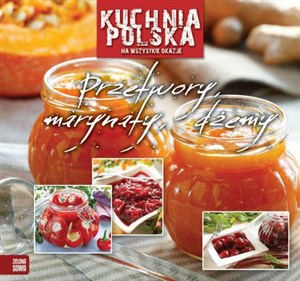 Obrazek Kuchnia polska na wszystkie okazje Przetwory marynaty dżemy