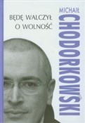 Będę walcz... - Michaił Chodorkowski -  Książka z wysyłką do Niemiec 