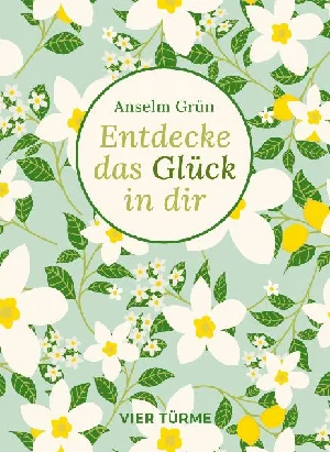 Bild von GRÜN, A: ENTDECKE DAS GLÜCK IN DIR