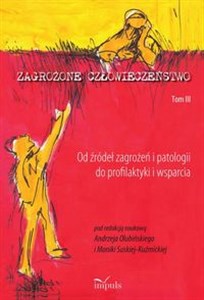 Bild von Zagrożone człowieczeństwo Tom 3 Od źródeł zagrożeń i patologii do profilaktyki i wsparcia