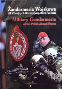 Obrazek Żandarmeria Wojskowa Sił Zbrojnych Rzeczypospolitej Polskiej. Military Gendarmerie of the Polich Armed Forces