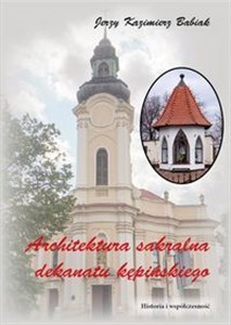 Obrazek Architektura sakralna Dekanatu Kępińskiego Historia i współczesność