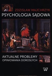 Obrazek Psychologia sądowa Aktualne problemy opiniowania dorosłych