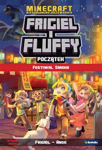 Bild von Początek. Festiwal smoka. Frigiel i Fluffy nieoficjalny przewodnik po świecie Minecraft wyd. 2023