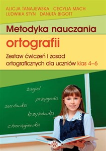 Obrazek Metodyka nauczania ortografii 4-6 Zestaw ćwiczeń i zasad ortograficznych dla uczniów klas 4-6