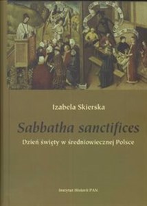Bild von Sabbatha sanctifices Dzień święty w średniowiecznej Polsce
