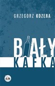 Polska książka : Biały Kafk... - Grzegorz Kozera