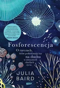 Książka : Fosforesce... - Julia Baird