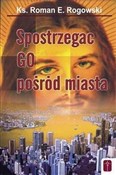 Książka : Spostrzega... - ks. Roman Rogowski