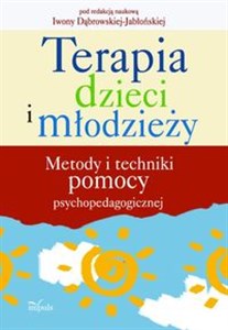 Obrazek Terapia dzieci i młodzieży Metody i techniki pomocy psychopedagogicznej