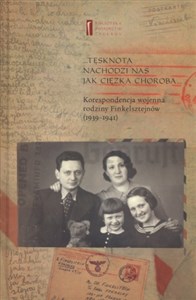 Obrazek Tęsknota nachodzi nas jak ciężka choroba Korespondencja wojenna rodziny Finkelsztejnów (1939-1941)