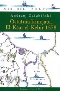 Obrazek Ostatnia krucjata El-Ksar el -Kebir 1578