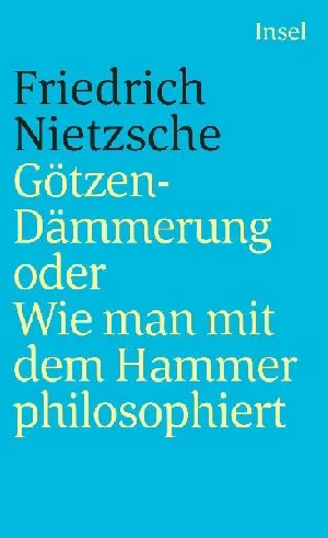 Obrazek NIETZSCHE, F: GÖTZEN-DÄMMERUNG ODER WIE MAN MIT DEM HAMMER P