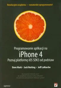 Obrazek Programowanie aplikacji na iPhone 4 Poznaj platformę iOS SDK3 od podstaw