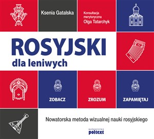Obrazek Rosyjski dla leniwych Zobacz – Zrozum – Zapamiętaj Nowatorska metoda wizualnej nauki rosyjskiego
