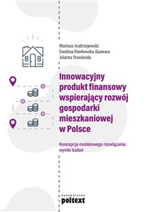 Bild von Innowacyjny produkt finansowy wspierający rozwój gospodarki mieszkaniowej w Polsce Koncepcja modelowego rozwiązania: wyniki badań