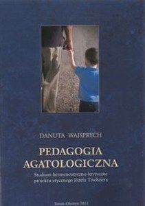 Bild von Pedagogia agatologiczna Studium hermeneutyczno-krytyczne projektu etycznego Józefa Tischnera