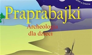 Bild von Praprabajki Archeologia dla dzieci