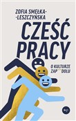 Zobacz : Cześć prac... - Zofia Smełka-Leszczyńska