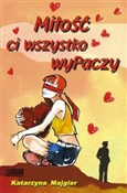 Polska książka : Miłość ci ... - Katarzyna Majgier