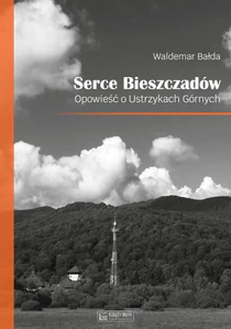 Obrazek Serce Bieszczadów Opowieść o Ustrzykach Górnych
