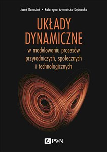 Obrazek Układy dynamiczne w modelowaniu procesów przyrodniczych, społecznych, technologicznych