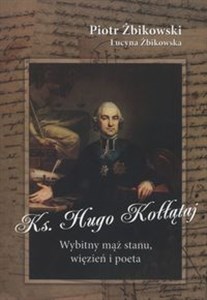 Obrazek Ksiądz Hugo Kołłątaj Wybitny mąż stanu, więzień i poeta