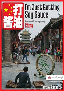 Bild von I'm Just Getting Soy Sauce A photographic journey through China