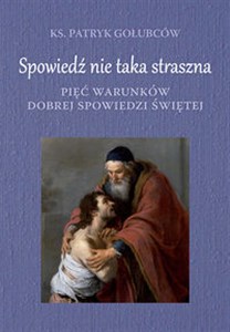 Obrazek Spowiedź nie taka straszna Pieć warunków dobrej spowiedzi świętej