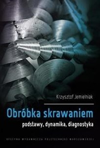 Obrazek Obróbka skrawaniem.Podstawy, dynamika, diagnostyka