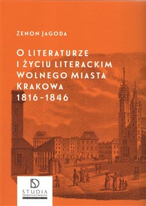 Bild von O literaturze i życiu literackim Wolnego Miasta Krakowa 1816-1846