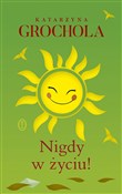 Nigdy w ży... - Katarzyna Grochola - buch auf polnisch 